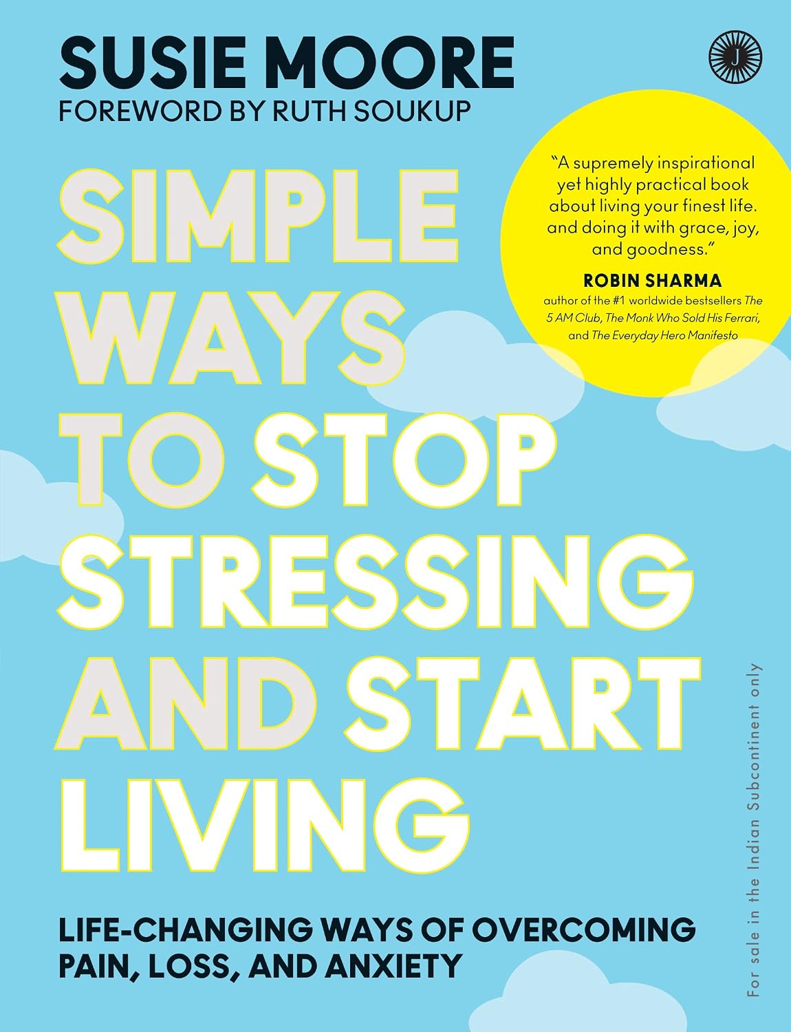Simple Ways to Stop Stressing and Start Living