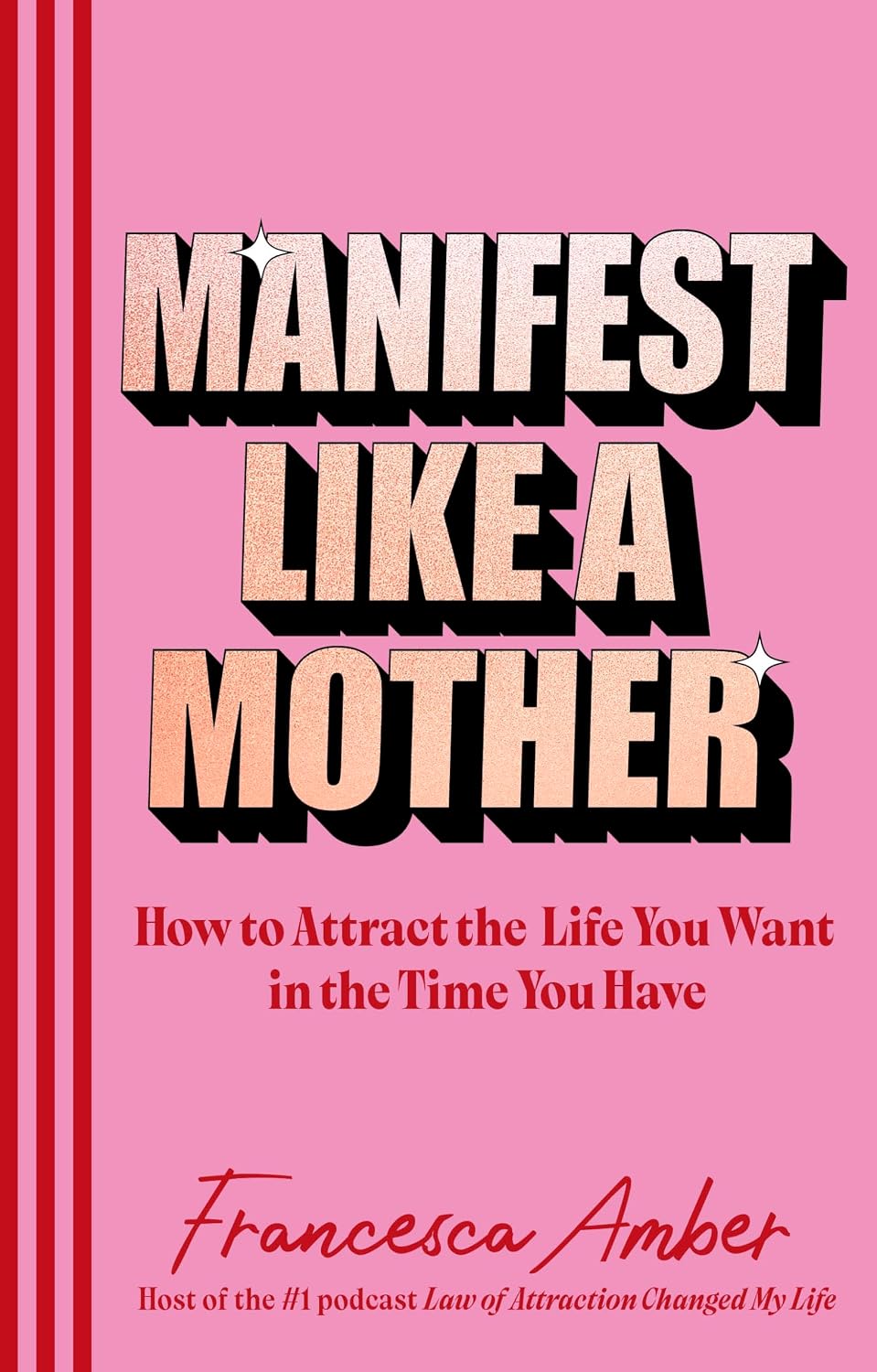Manifest Like a Mother: A Manifesting How-To Guide for Busy B*tches