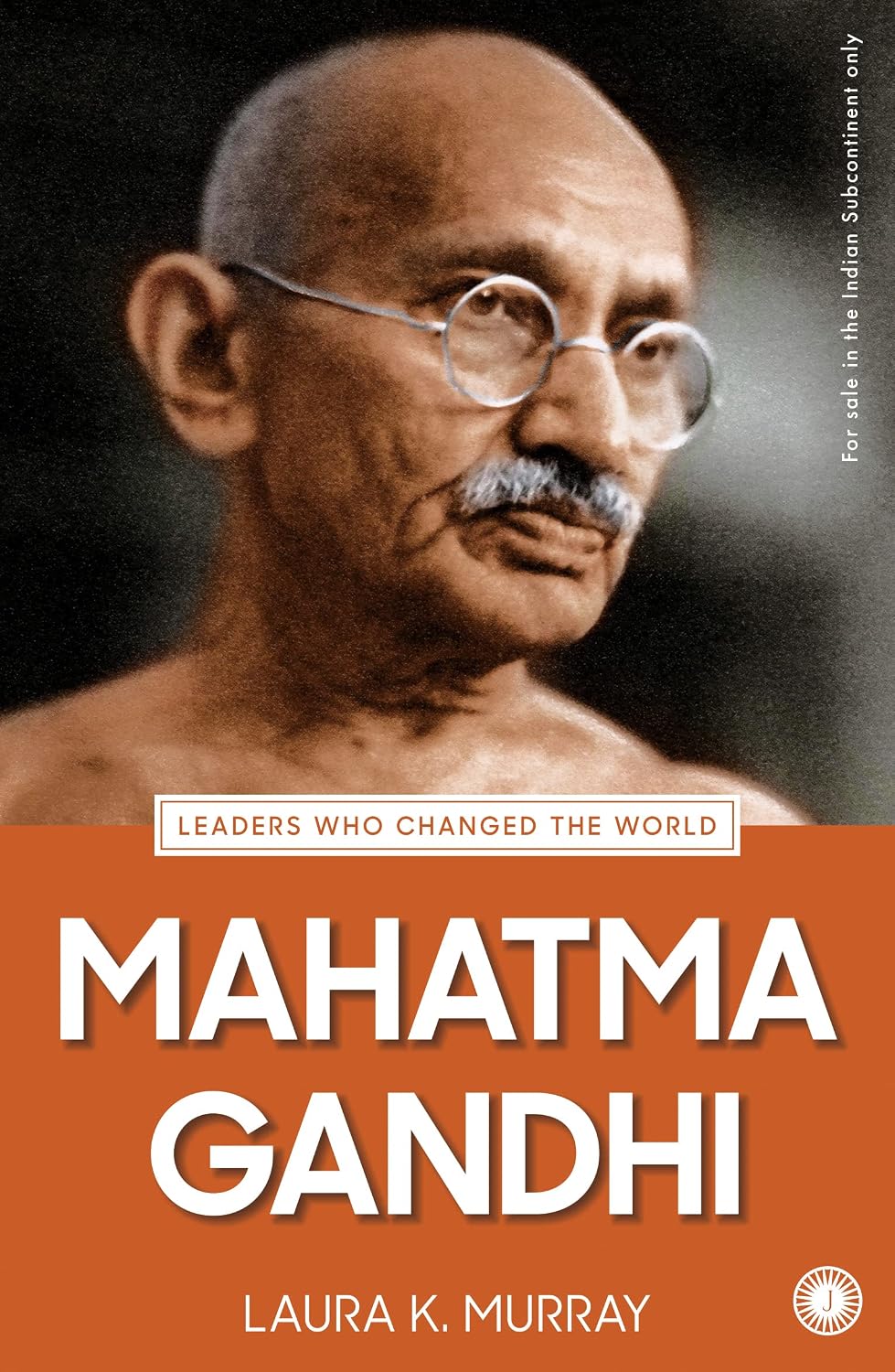Mahatma Gandhi (Leaders Who Changed the World)