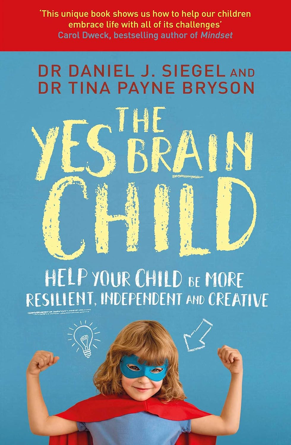 Yes Brain Child: How to Activate Curiosity, Inspire Creativity and Help Your Children to Reach Their Full Potential