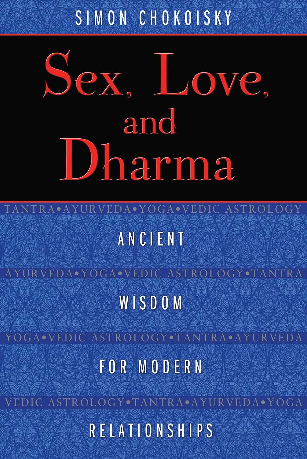 Sex, love, and dharma: ancient wisdom for modern relationships