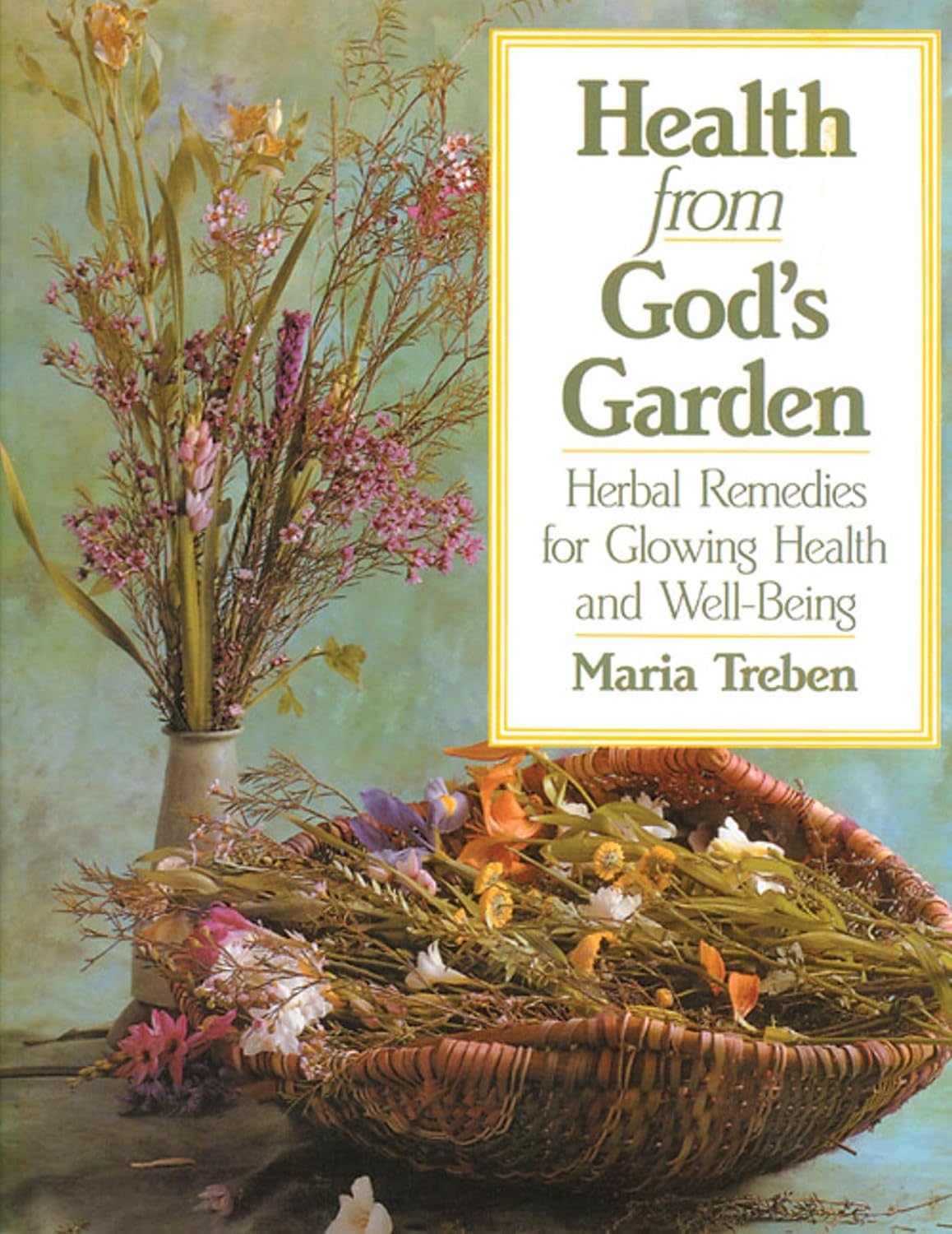 Health from God's garden: herbal remedies for glowing health and well-being