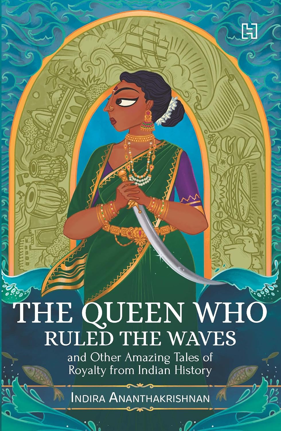 The Queen Who Ruled the Waves and Other Amazing Tales of Royalty From Indian History