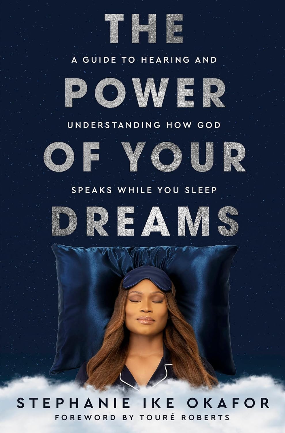 Power of Your Dreams: A Guide to Hearing and Understanding How God Speaks While You Sleep