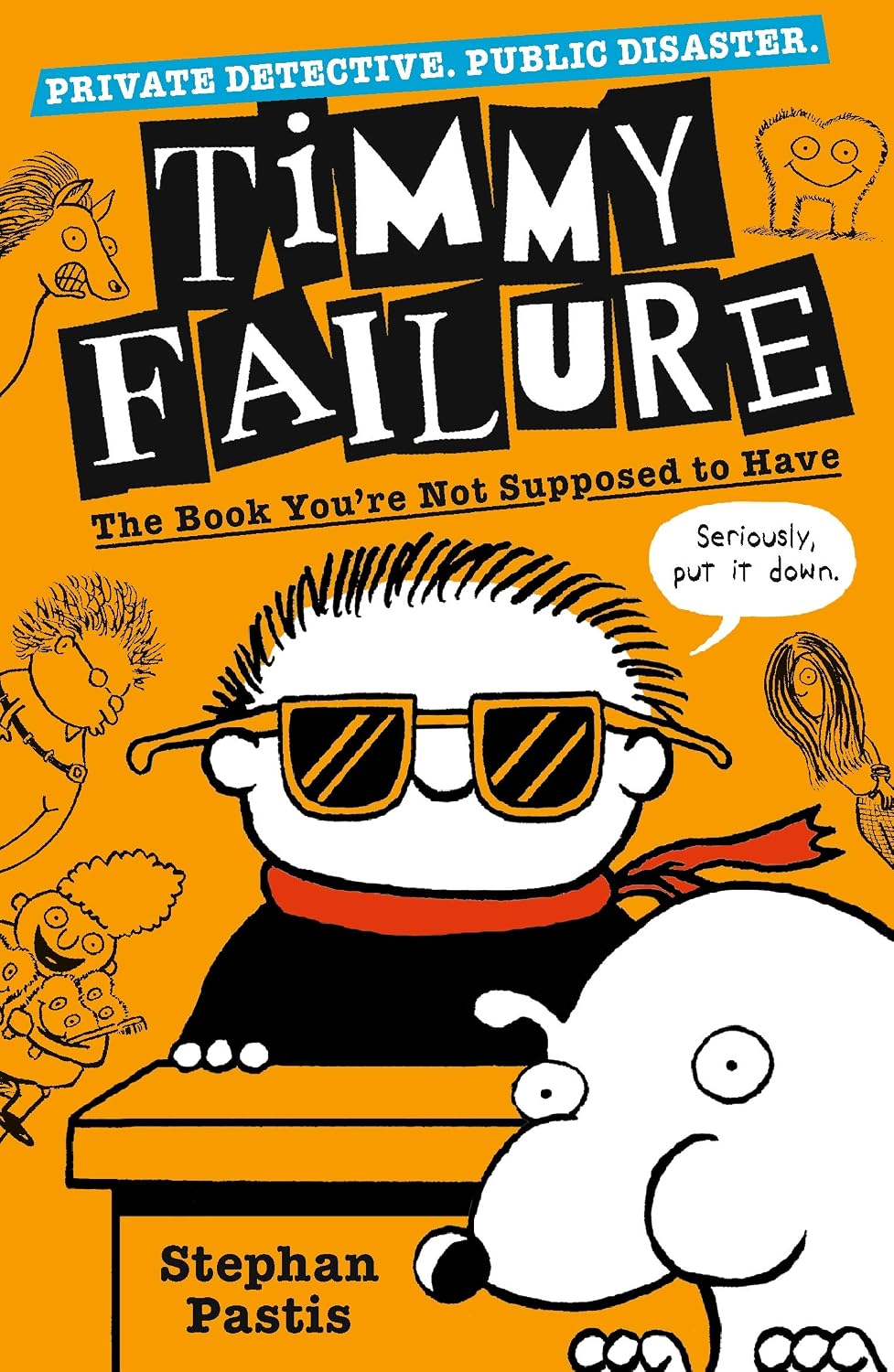 Timmy Failure: the Book You're Not Supposed to Have (book 5)