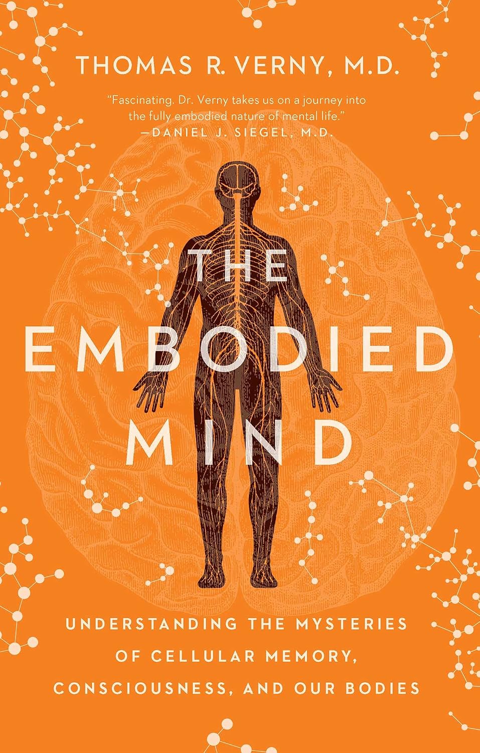 Embodied Mind: Understanding the Mysteries of Cellular Memory, Consciousness, and Our Bodies