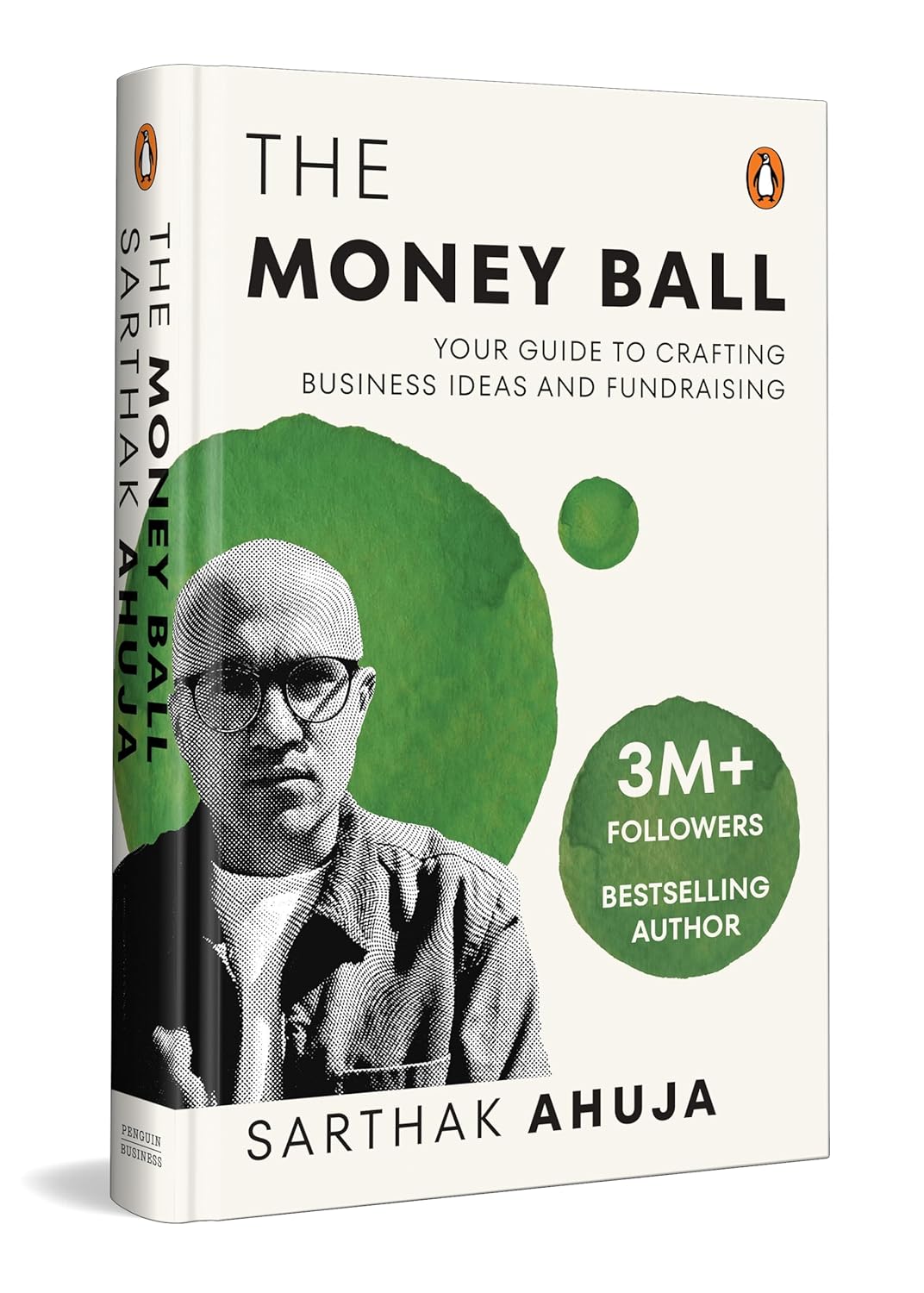 The Money Ball: Your Guide to Crafting Business Ideas and Fundraising