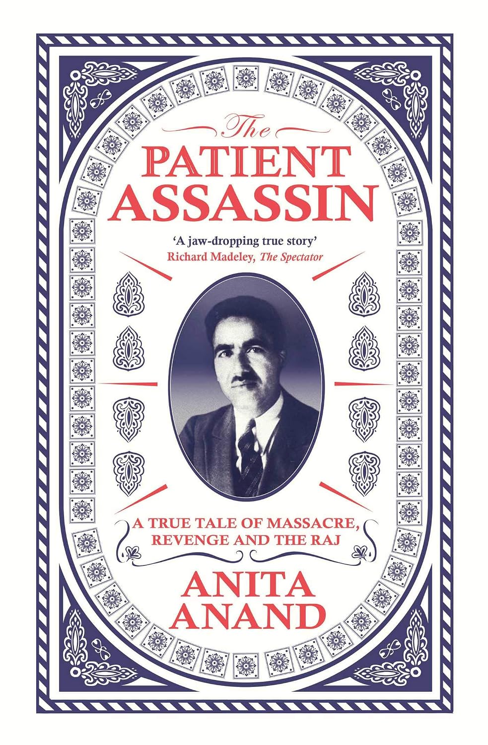 Patient Assassin: A True Tale of Massacre, Revenge and the Raj