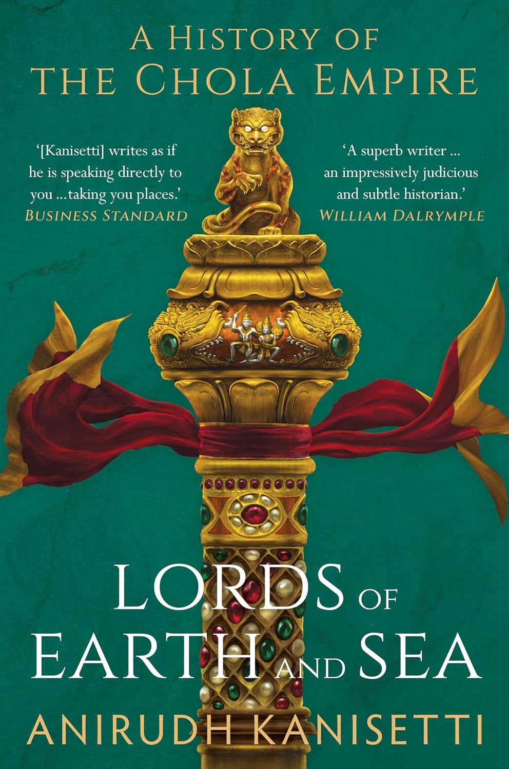Lords of Earth and Sea : A History of the Chola Empire