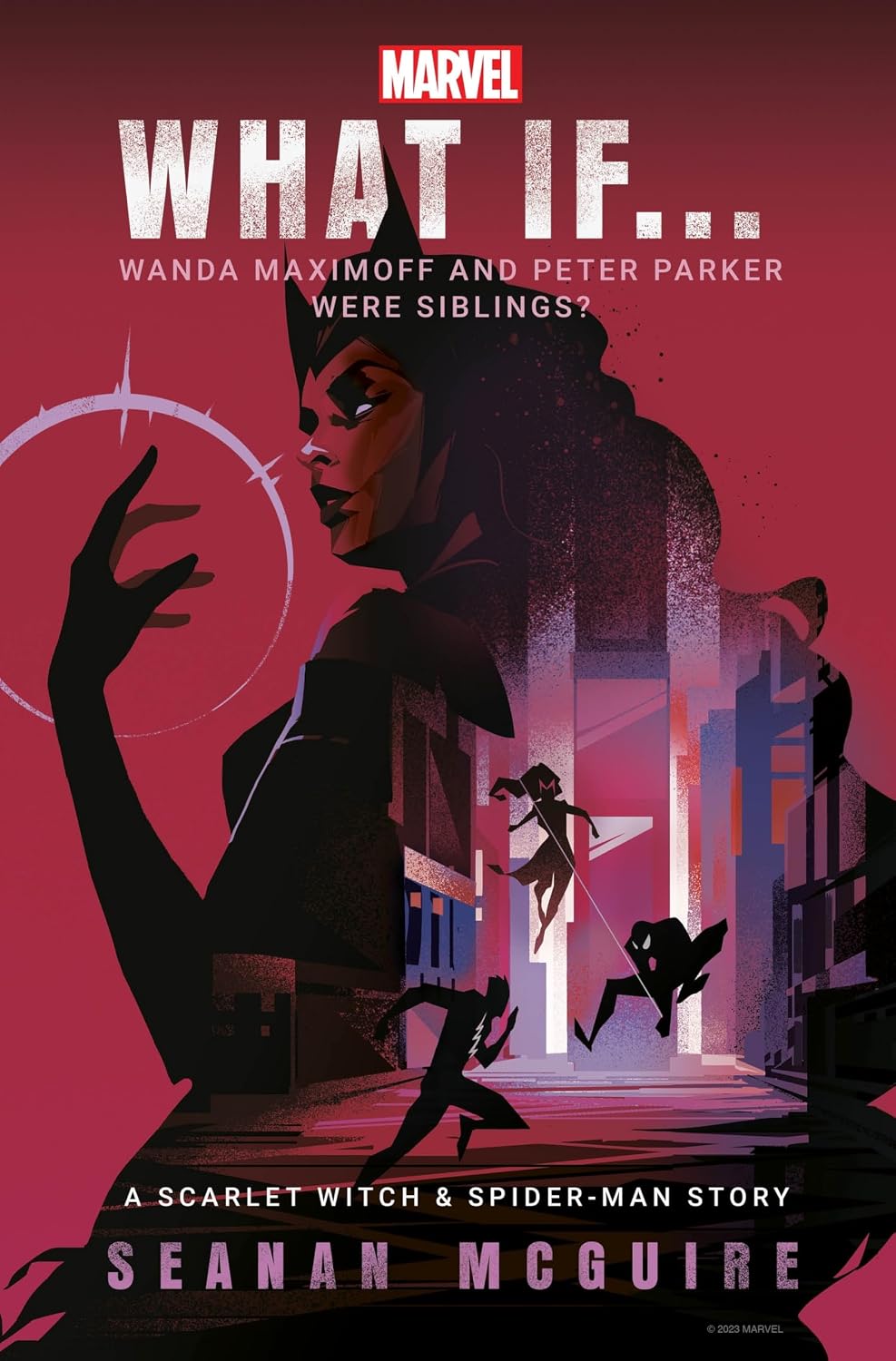 What If... Wanda Maximoff and Peter Parker Were Siblings?: A Scarlet Witch and Spider-Man Story