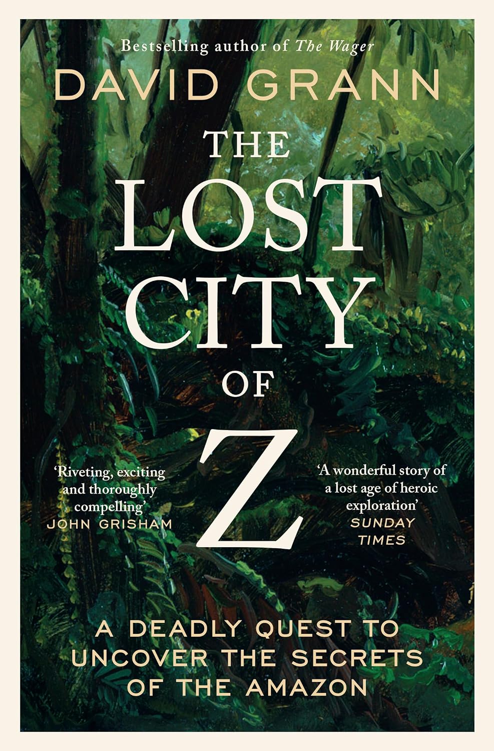 Lost City of Z: A Legendary British Explorer's Deadly Quest to Uncover the Secrets of the Amazon