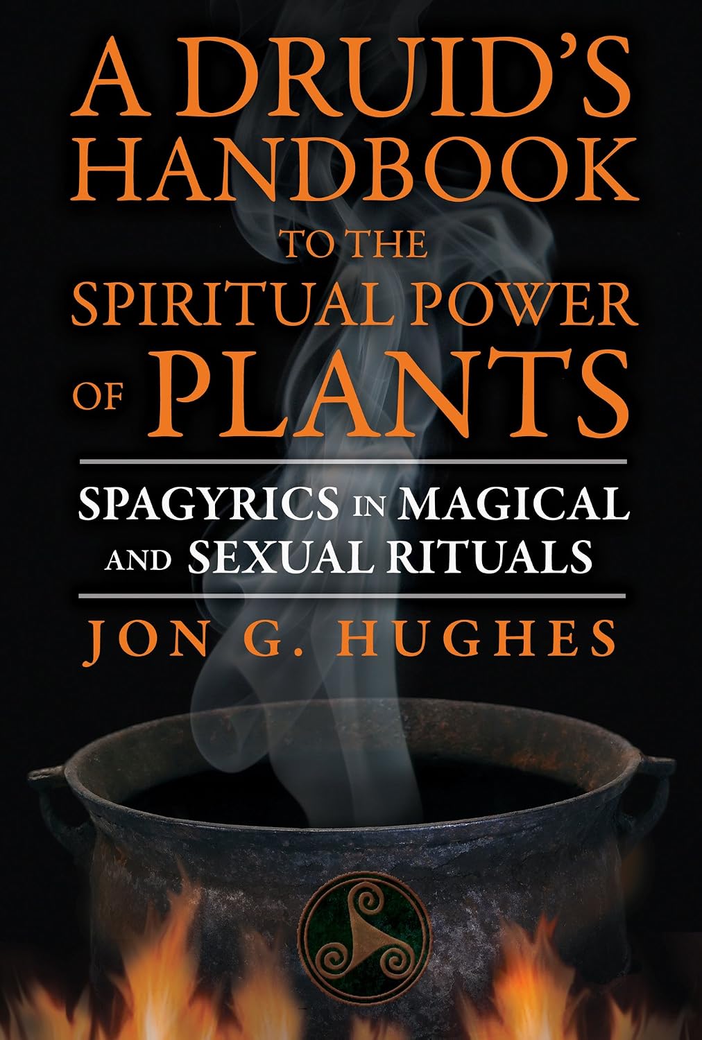 A Druids Handbook to the Spiritual Power of Plants