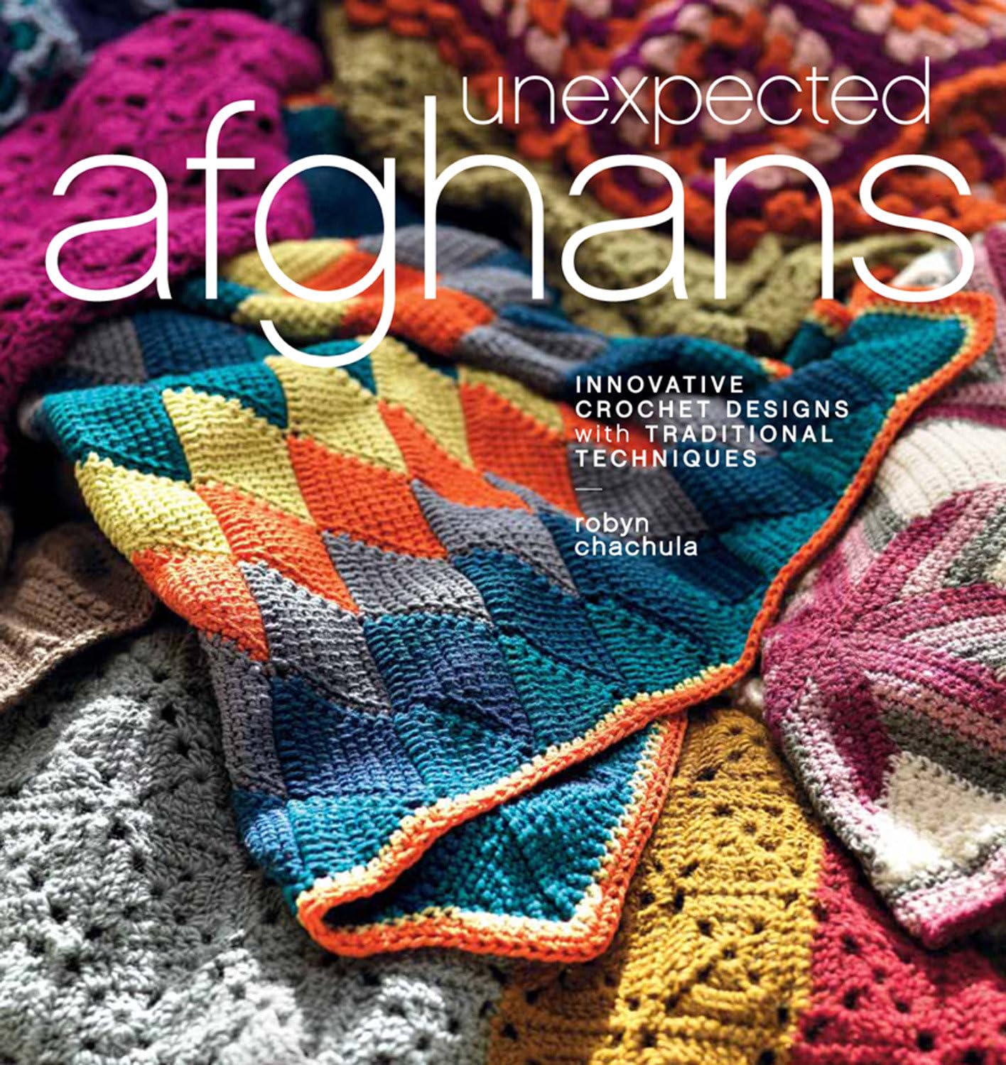 Unexpected Afghans: Innovative Crochet Designs With Traditional Techniques