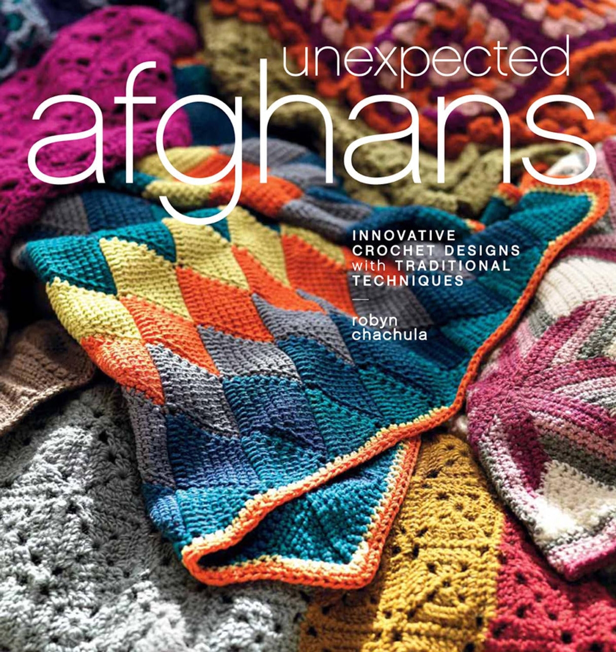 Unexpected afghans: innovative crochet designs with traditional techniques