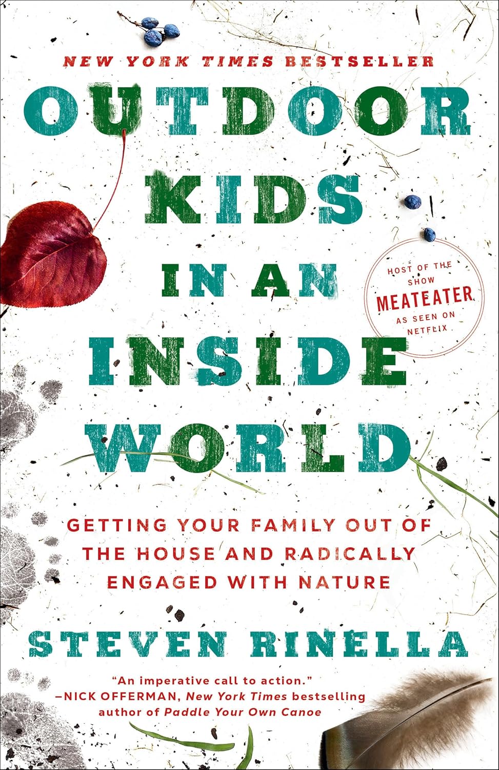 Outdoor Kids in an Inside World: Getting Your Family Out of the House and Radically Engaged With Nature