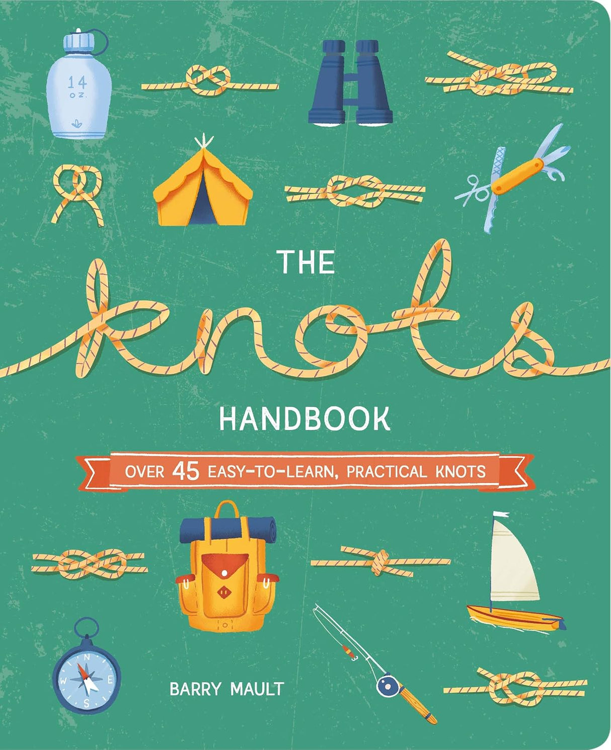 Knots Handbook: Over 45 Easy-To-Learn, Practical Knots