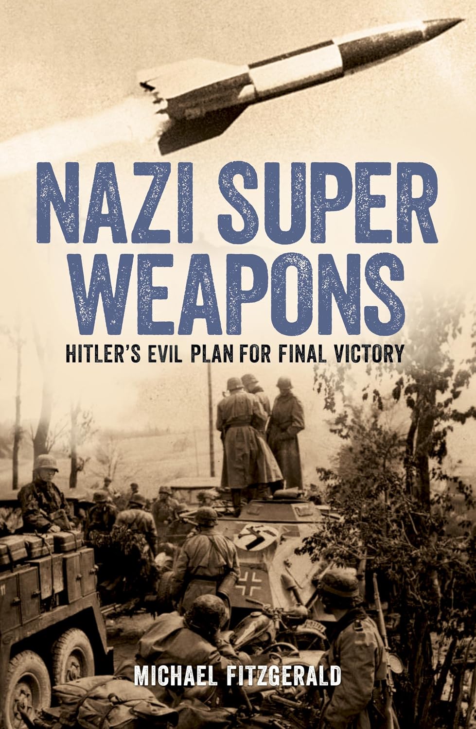 Nazi Super Weapons: Hitlers Evil Plan for Final Victory