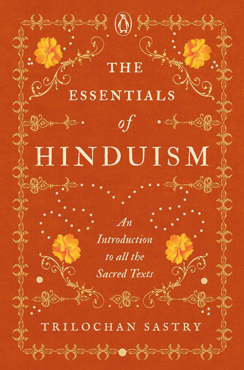 The Essentials of Hinduism: an Introduction to All the Sacred Texts