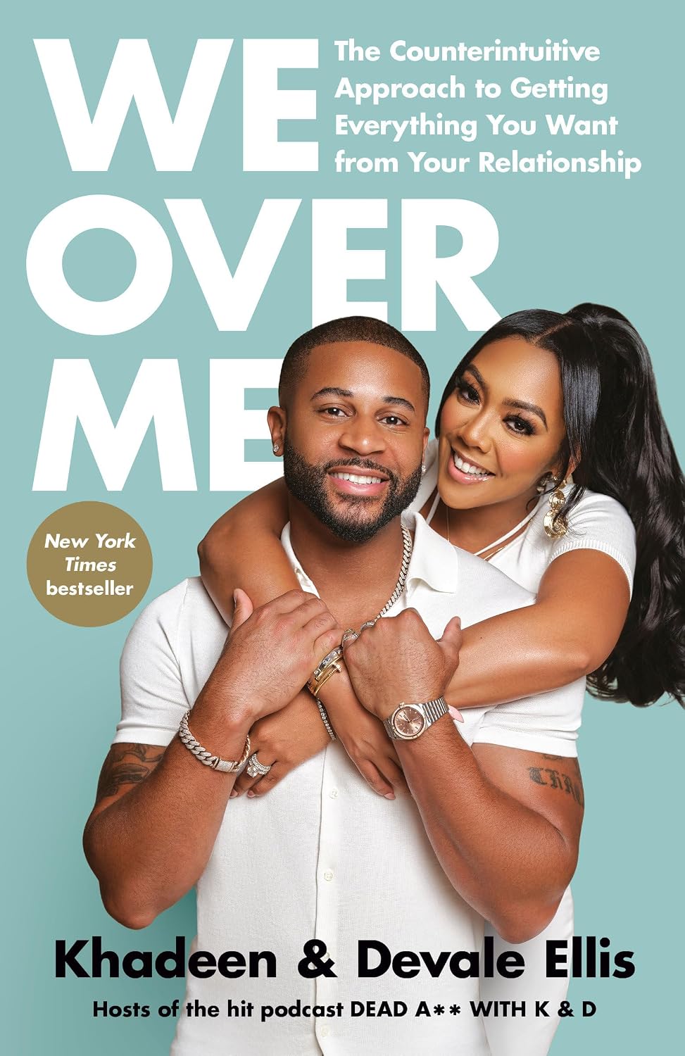 We over Me: The Counterintuitive Approach to Getting Everything You Want from Your Relationship