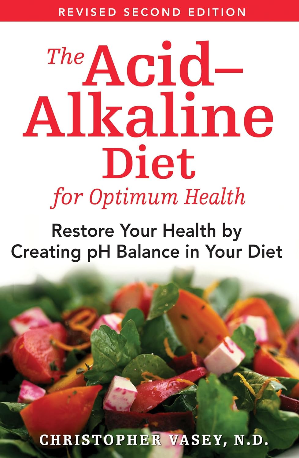 The AcidAlkaline Diet for Optimum Health: Restore Your Health by Creating pH Balance in Your Diet