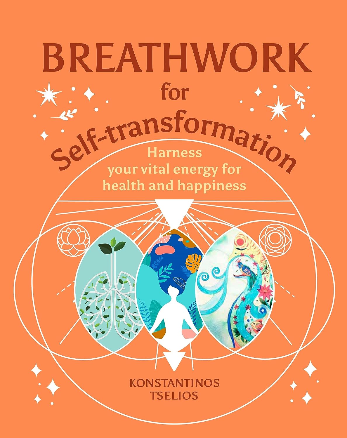 Breathwork for Self-Transformation: Harness Your Vital Energy for Health and Happiness