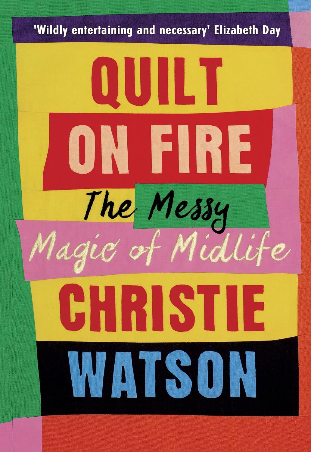Quilt on Fire: the Messy Magic of Midlife