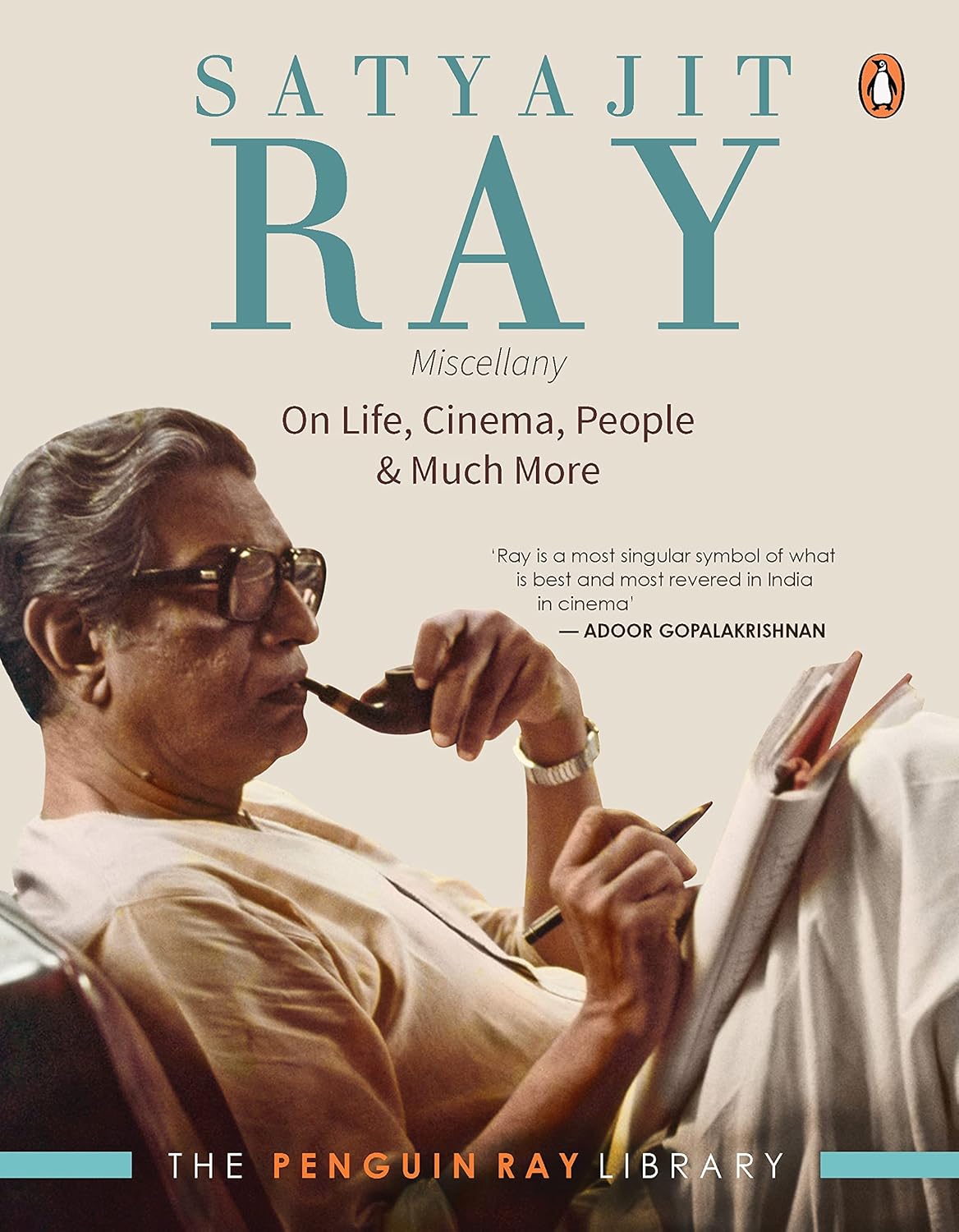 Satyajit Ray Miscellany: on Life, Cinema, People & Much More