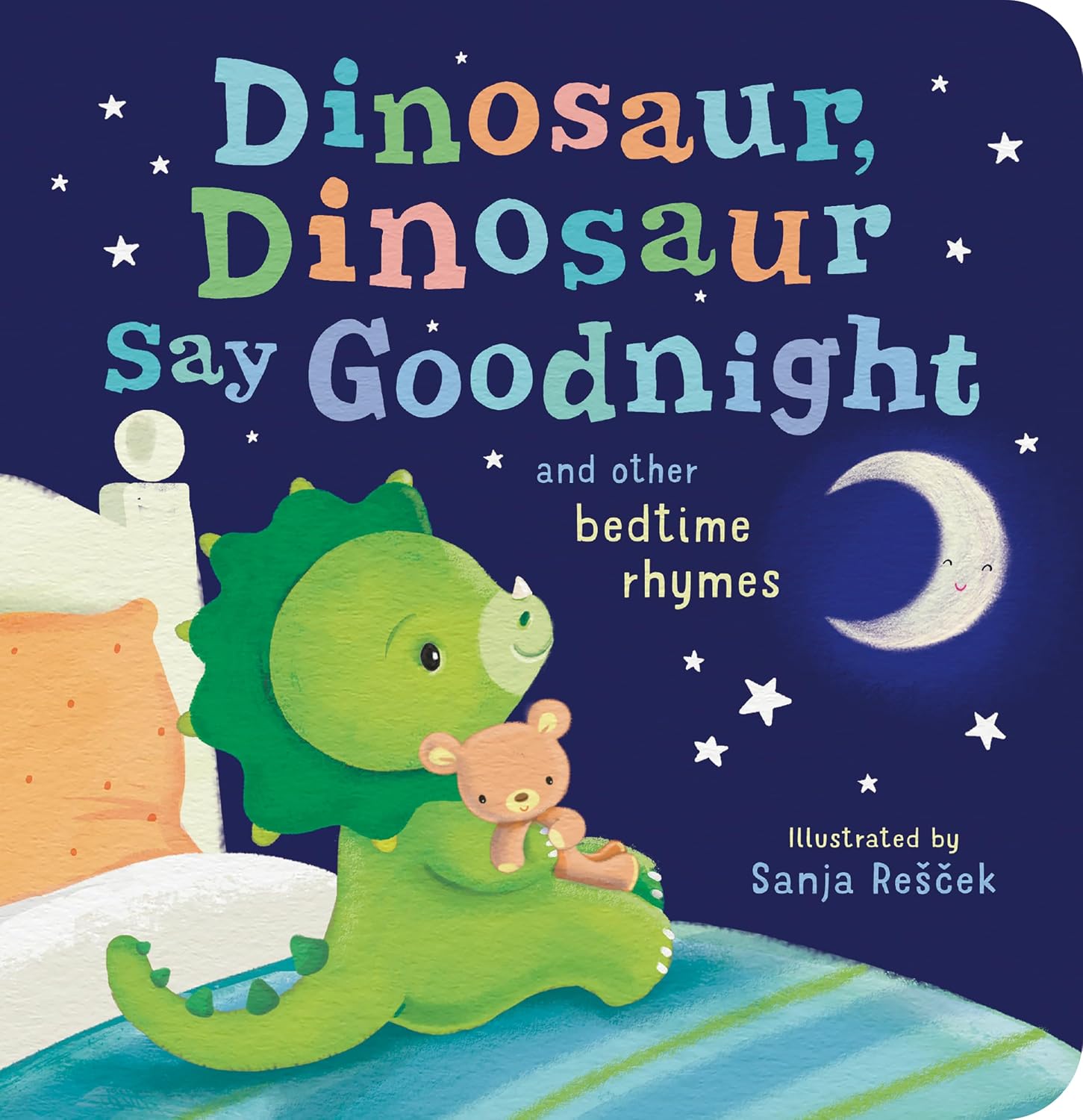 Dinosaur, Dinosaur, Say Good Night: and Other Bedtime Rhymes