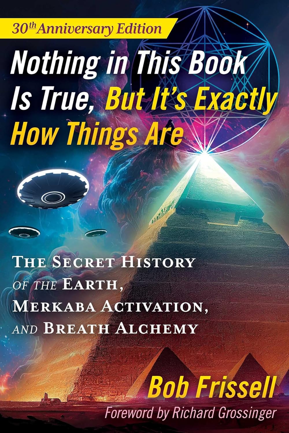 Nothing in This Book Is True, but It's Exactly How Things Are: The Secret History of the Earth, Merkaba Activation, and Breath Alchemy