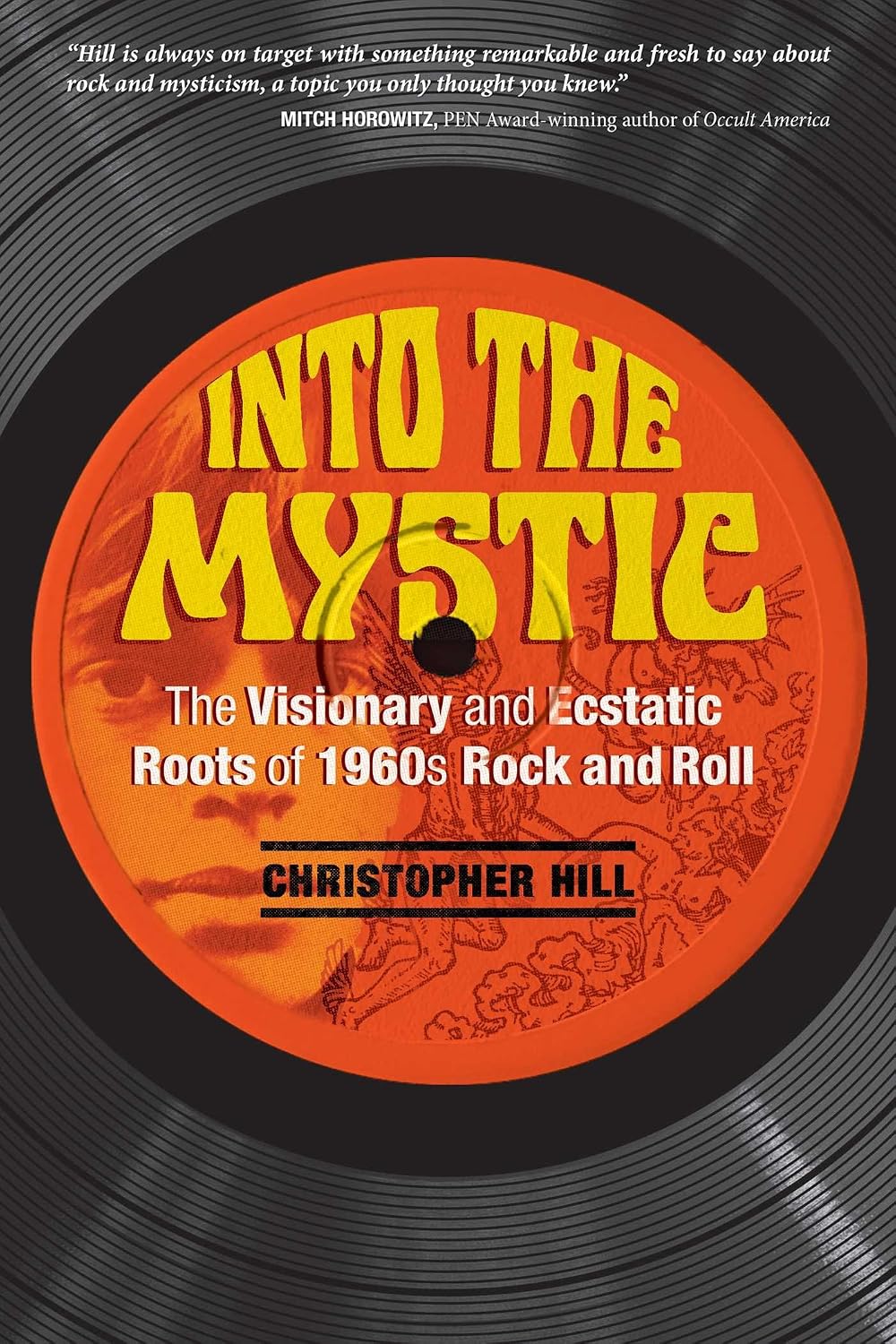 Into the mystic: the visionary and ecstatic roots of 1960s rock and roll