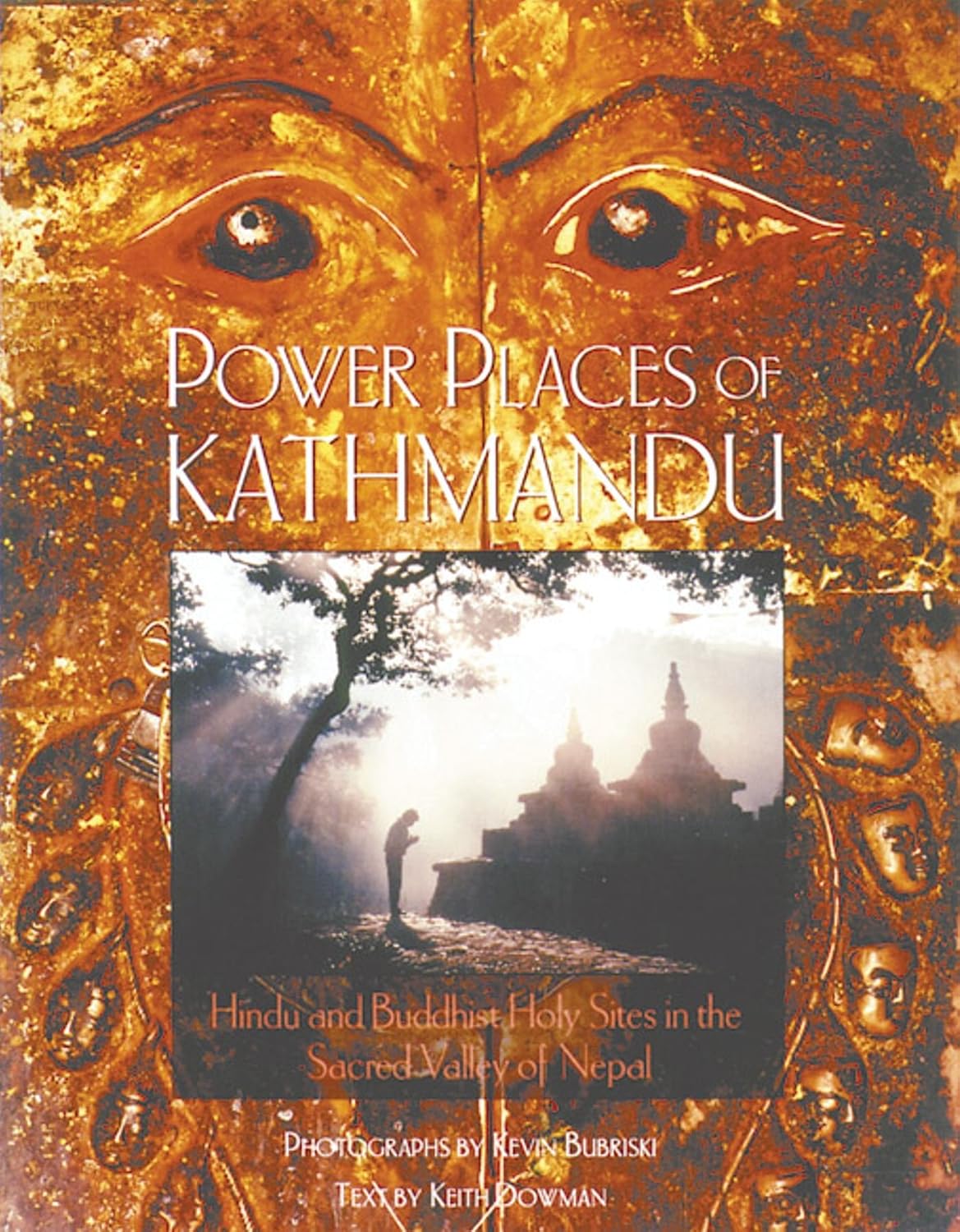 Power places of Kathmandu: Hindu and Buddhist holy sites in the sacred valley of Nepal