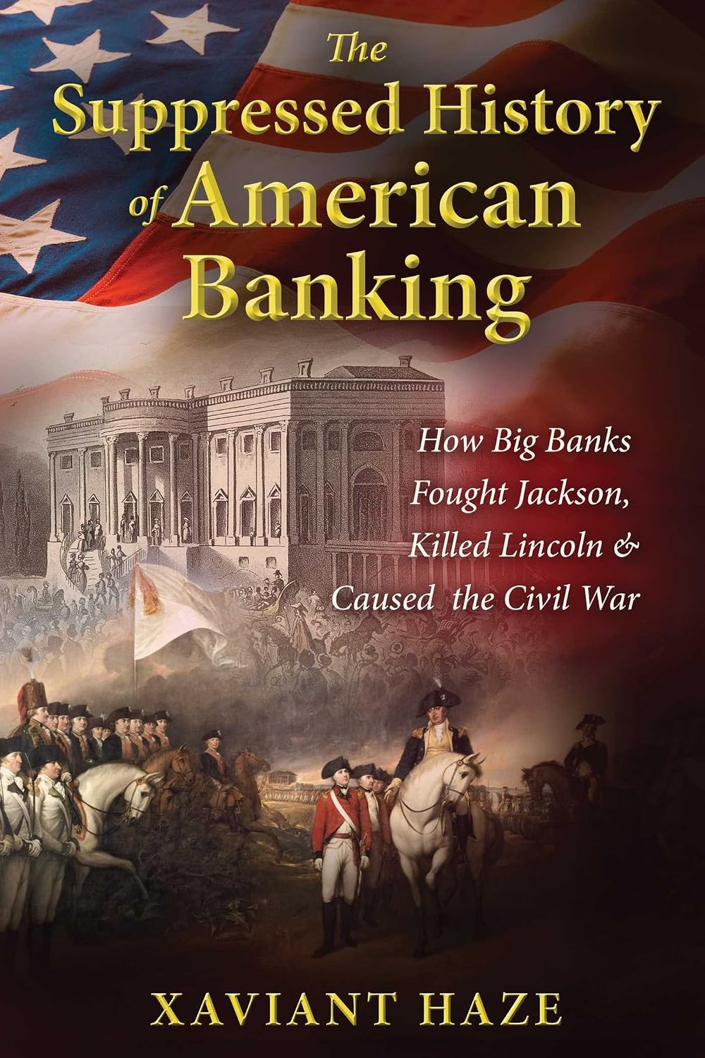 The suppressed history of American banking: how big banks fought Jackson, killed Lincoln, and caused the Civil War