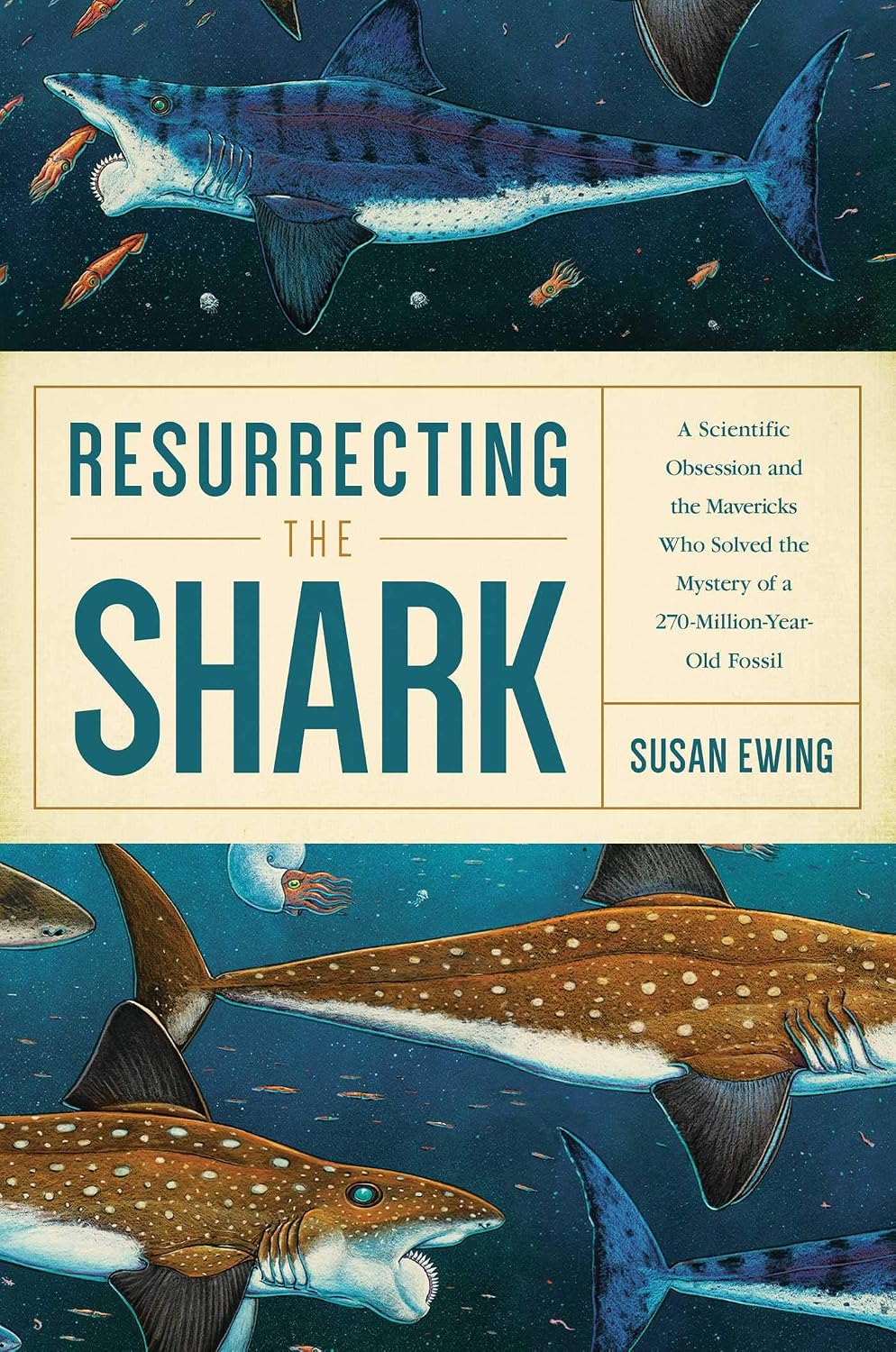 Resurrecting the shark: a scientific obsession and the mavericks who solved the mystery of a 270-million-year-old fossil