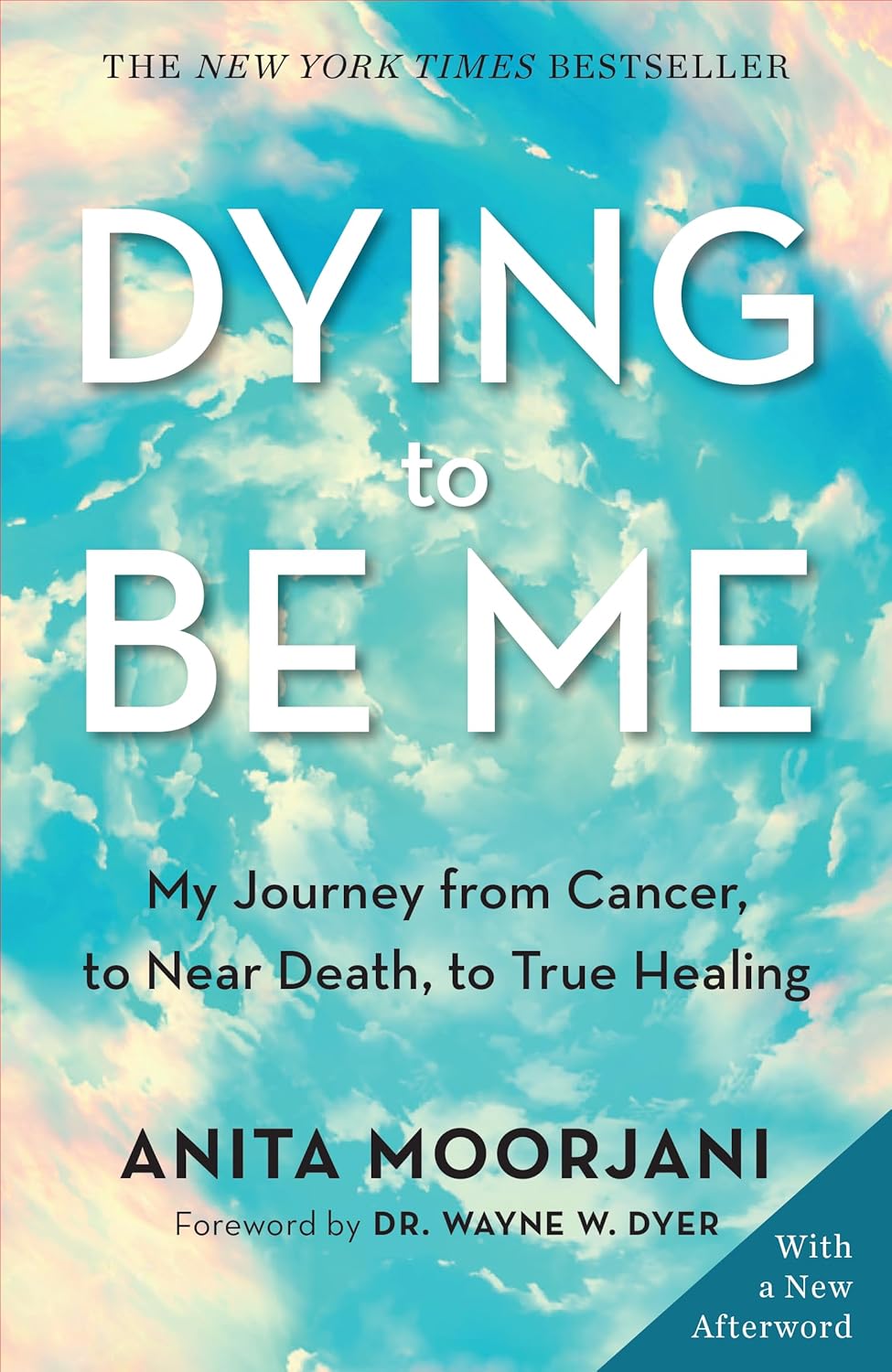 Dying to Be Me: My Journey From Cancer, to Near Death, to True Healing