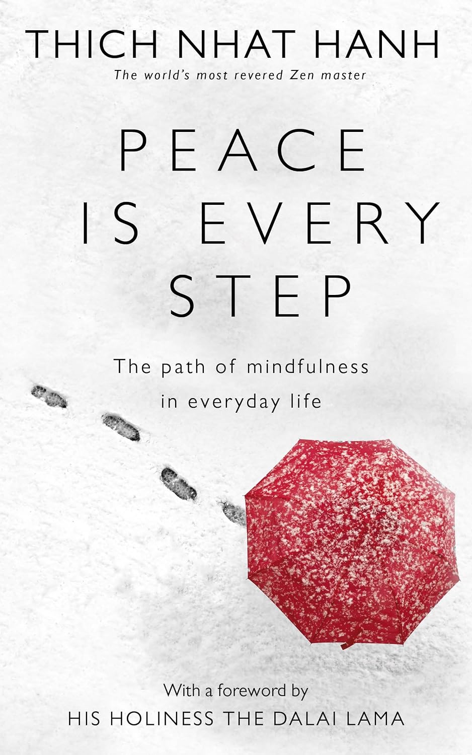 Peace is Every Step: the Path of Mindfulness in Everyday Life