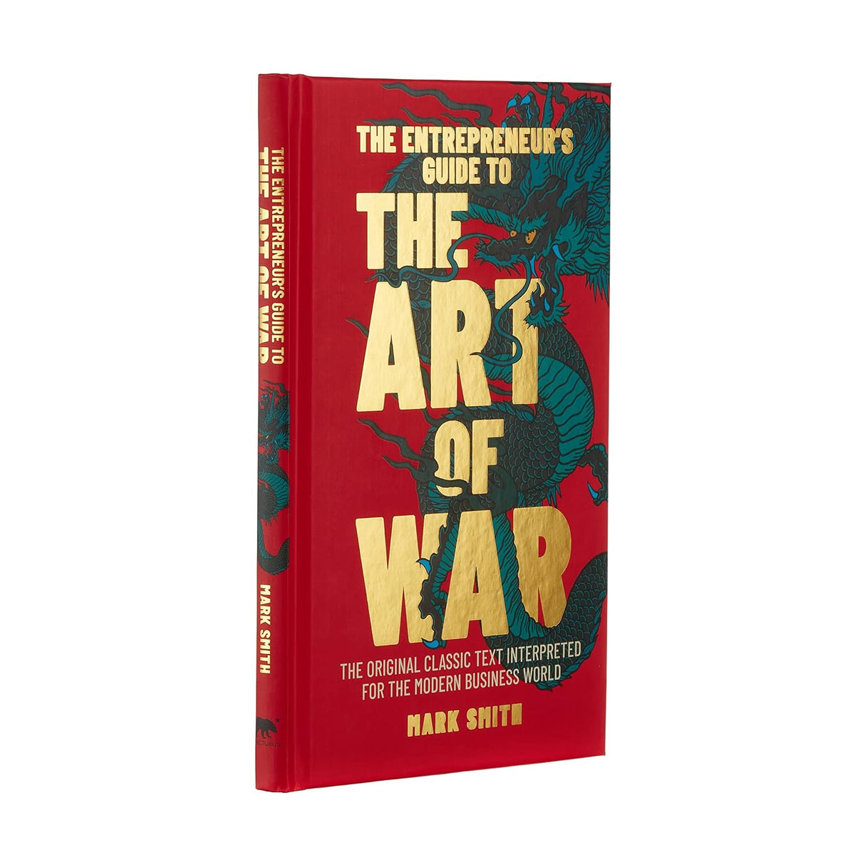 Entrepreneurs Guide to the Art of War: The Original Classic Text Interpreted for the Modern Business World