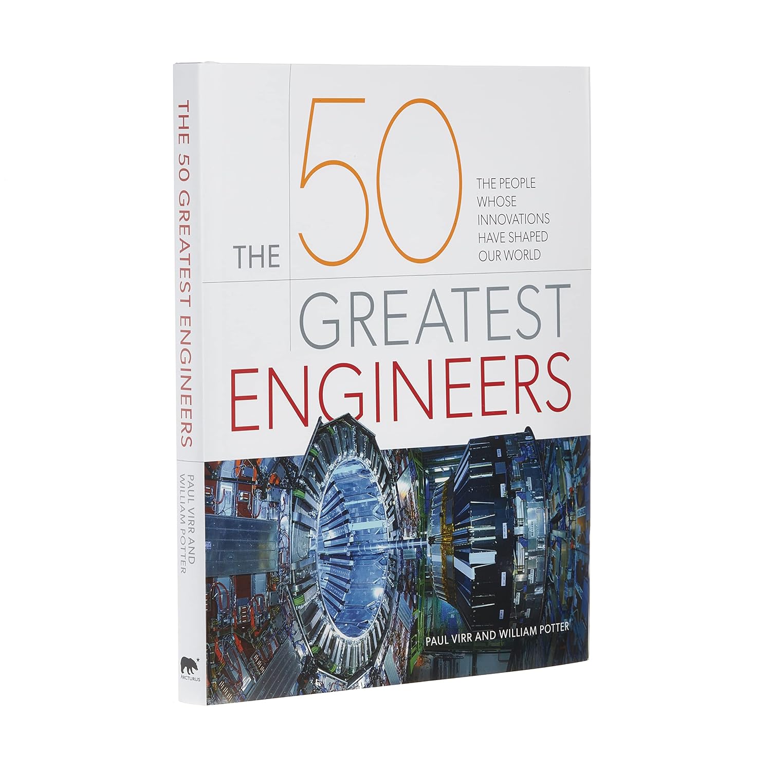 50 Greatest Engineers: The People Whose Innovations Have Shaped Our World