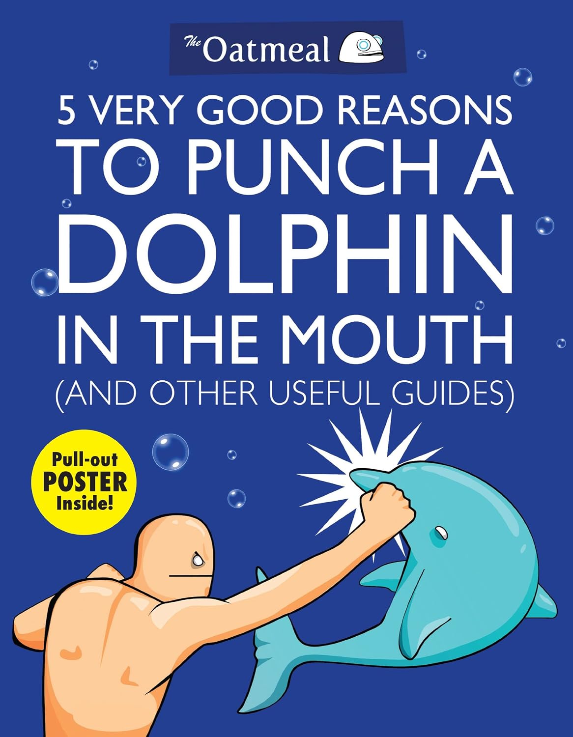 5 Very Good Reasons to Punch a Dolphin in the Mouth: And Other Useful Guides