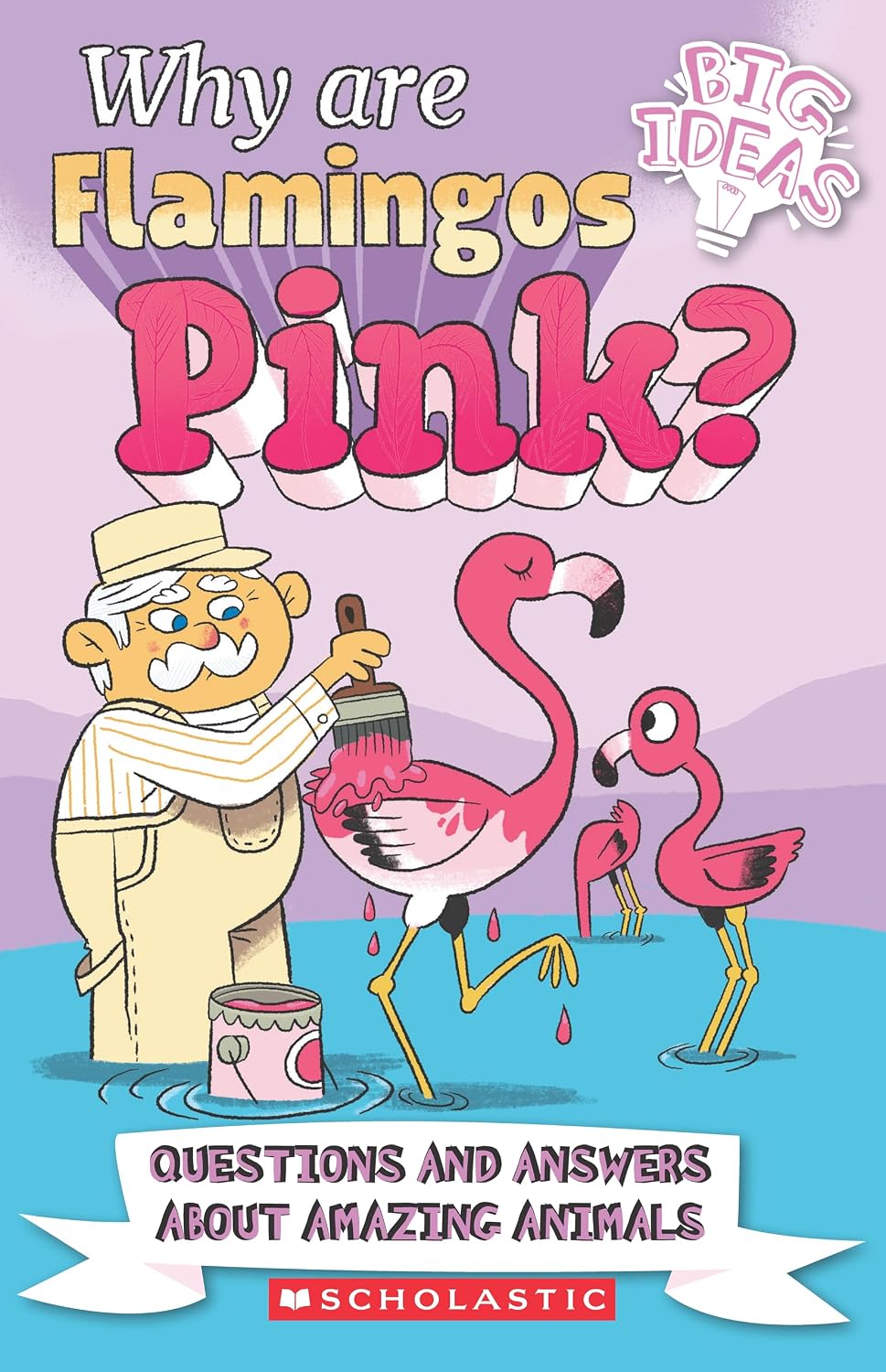 Big Ideas!: Why Are Flamingos Pink?