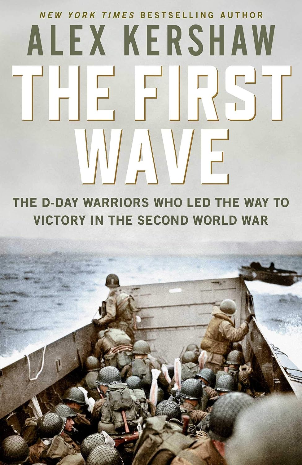 First Wave: The d-Day Warriors Who Led the Way to Victory in the Second World War