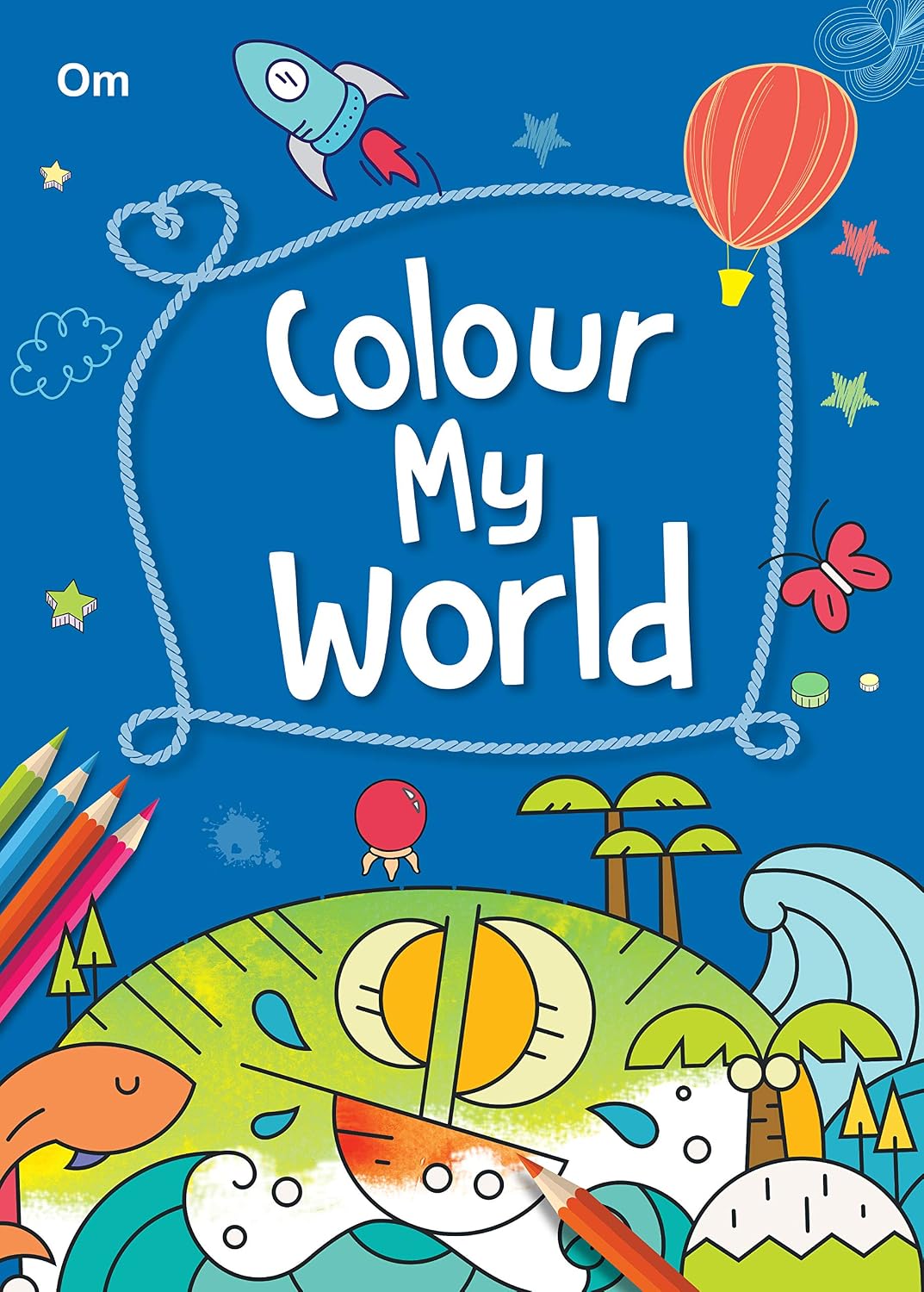 Colour My World: 250+ Colouring Activities for Kids