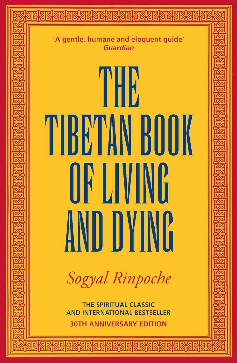 Tibetan Book of Living and Dying: A Spiritual Classic from One of the Foremost Interpreters of Tibetan Buddhism to the West