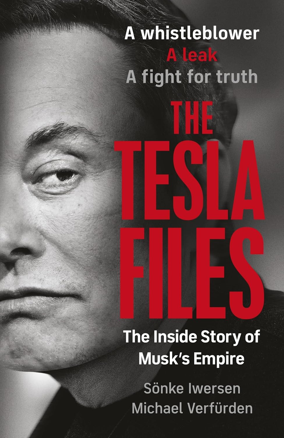 The Tesla Files: a Whistleblower, a Leak, a Fight for Truth: the Inside Story of Musk's Empire