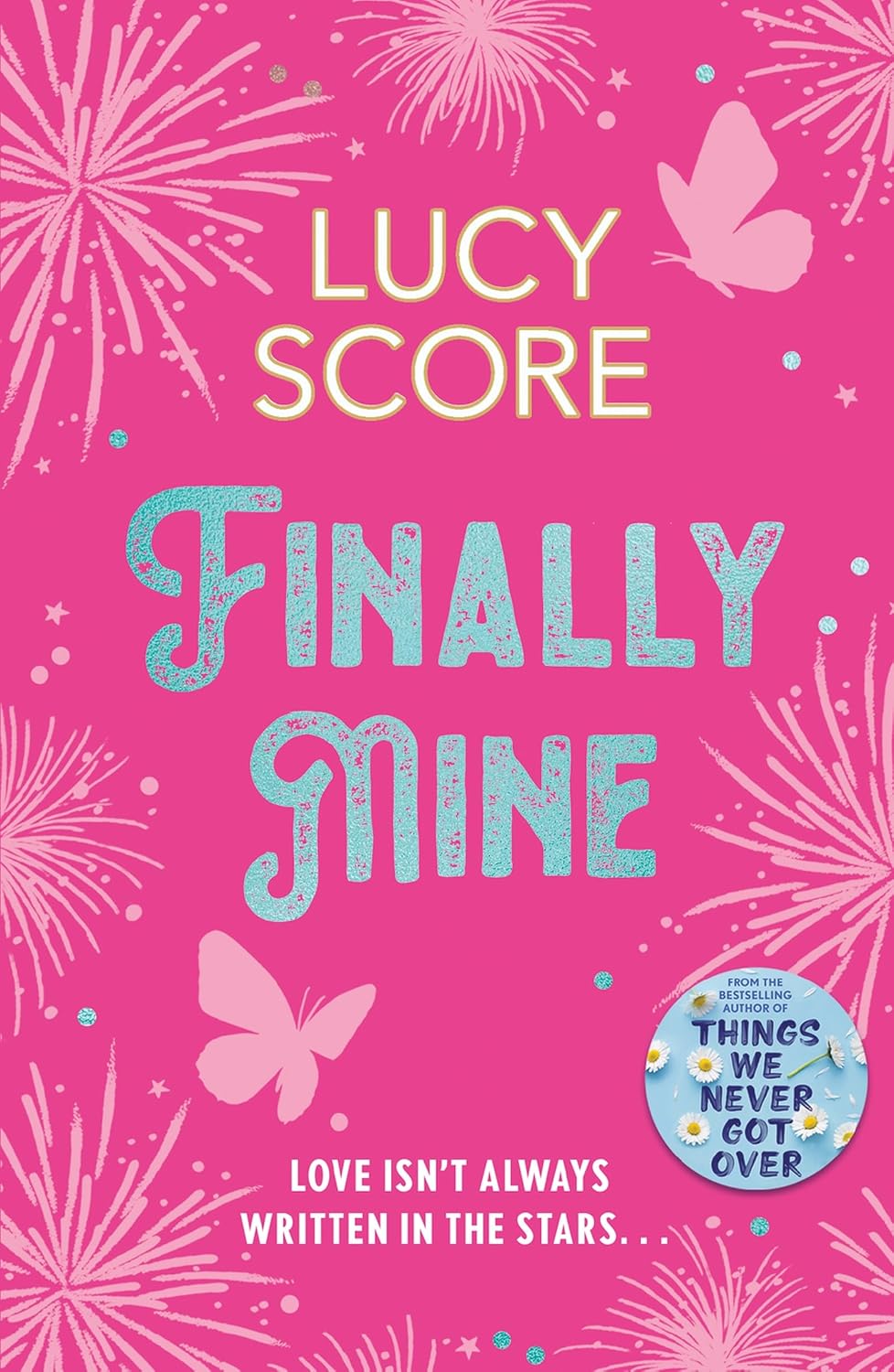 Finally Mine: The Unmissable Small Town Love Story from the Author of Things We Never Got Over