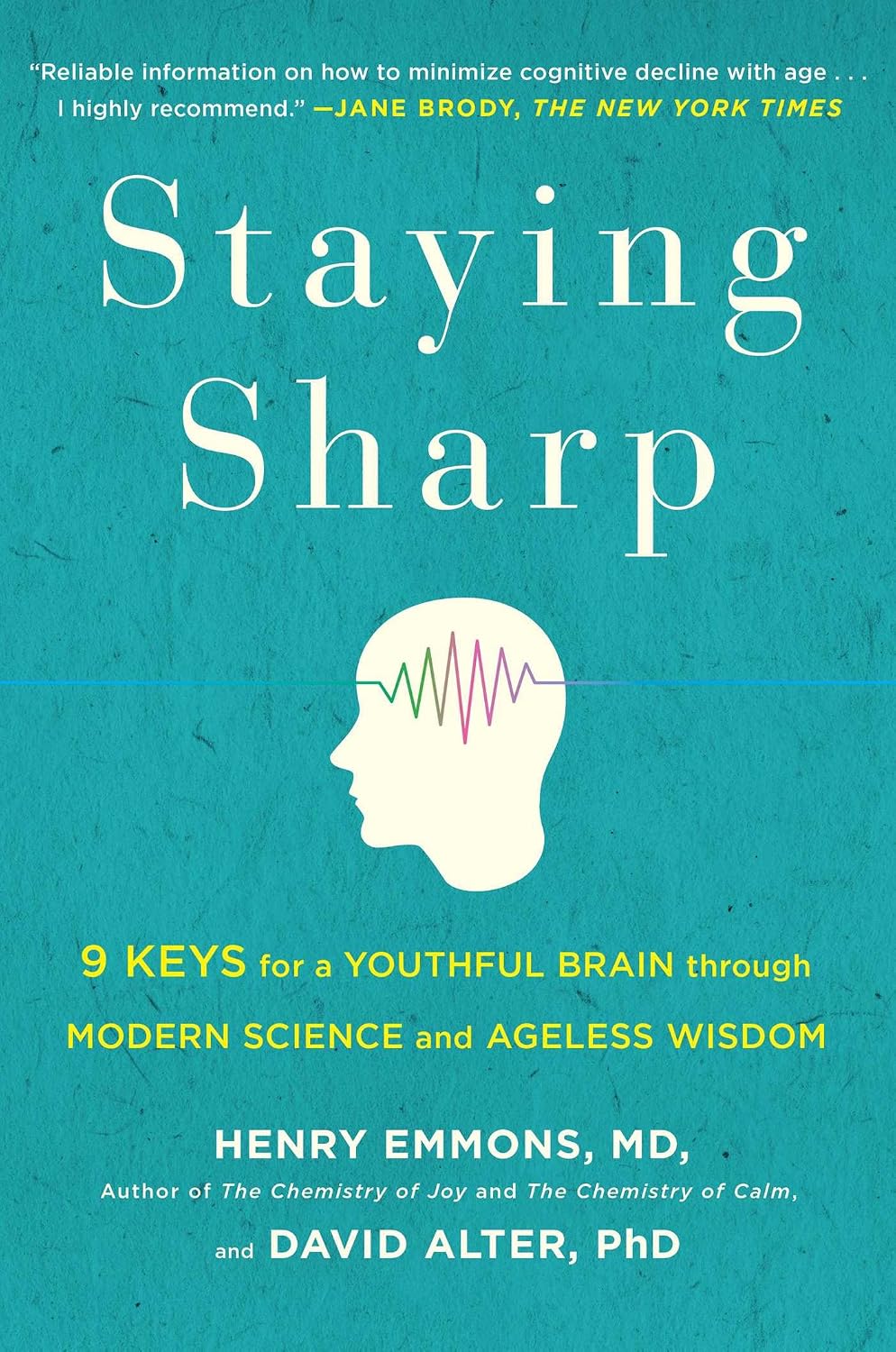 Staying sharp: 9 keys for a youthful brain through modern science and ageless wisdom