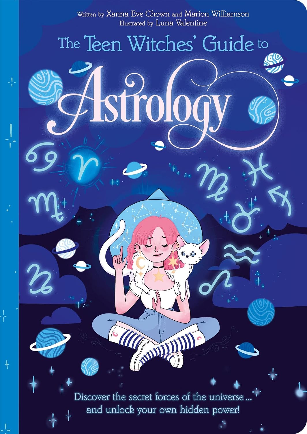 Teen Witches Guide to Astrology: Discover the Secret Forces of the Universe ... and Unlock Your Own Hidden Power!