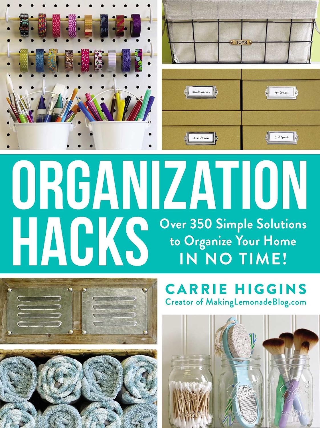 Organization hacks: over 350 simple solutions to organize your home in no time!