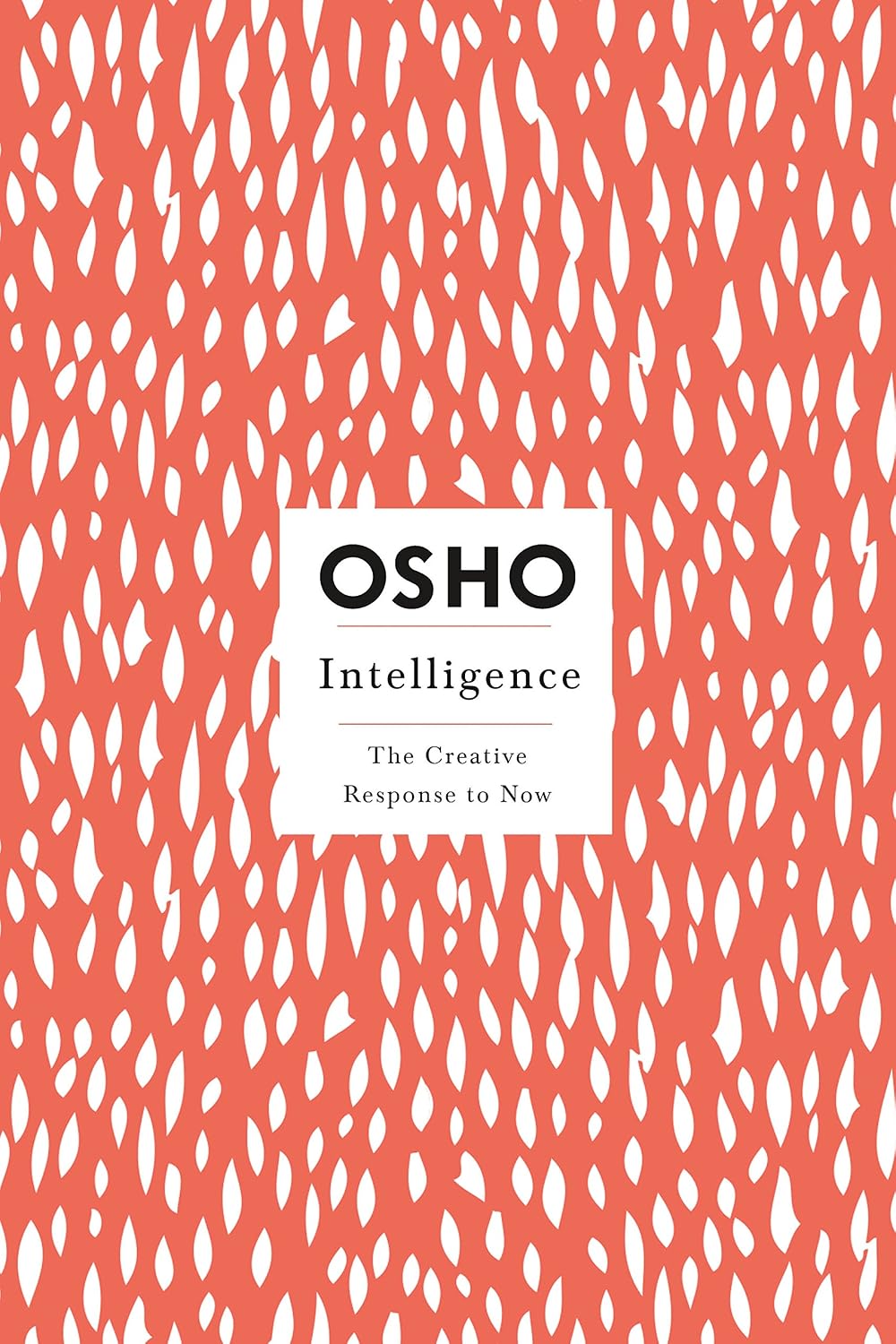 Intelligence: The Creative Response to Now (Osho, Insights for a New Way of Living.)