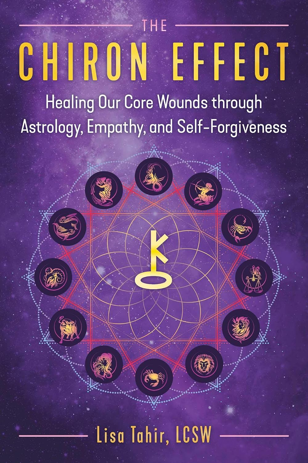 Chiron Effect: Healing Our Core Wounds Through Astrology, Empathy, and Self-Forgiveness