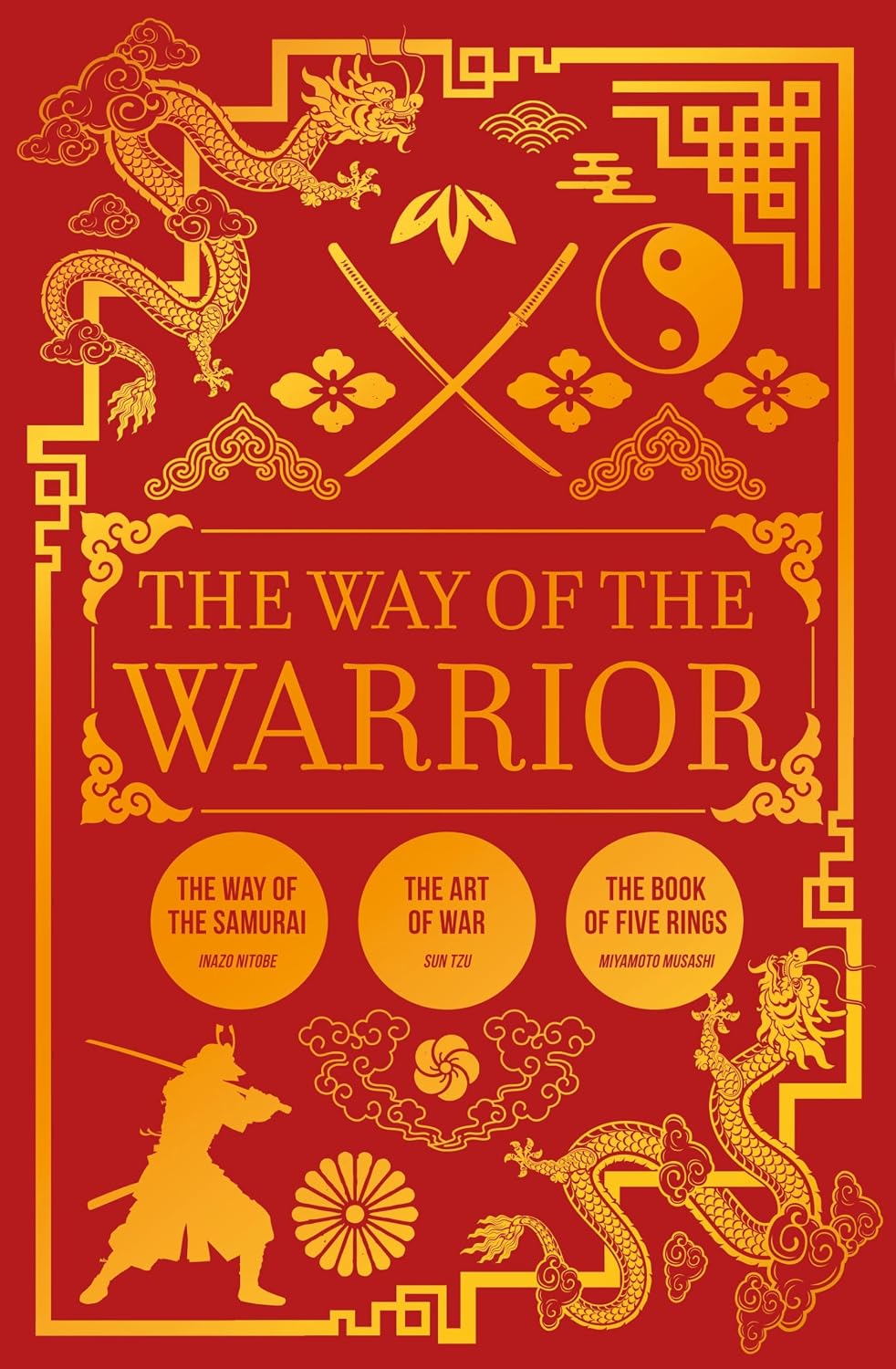 The Way of the Warrior: The Way of the Samurai, the Art of War, the Book of Five Rings